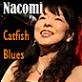 Nacomi Catfish Blues